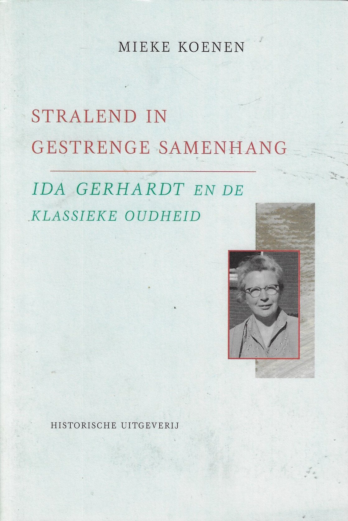 Omslag van Stralend in gestrenge samenhang / Ida Gerhardt en de klassieke oudheid, tweedehands boek bij Boekhandel Bloks