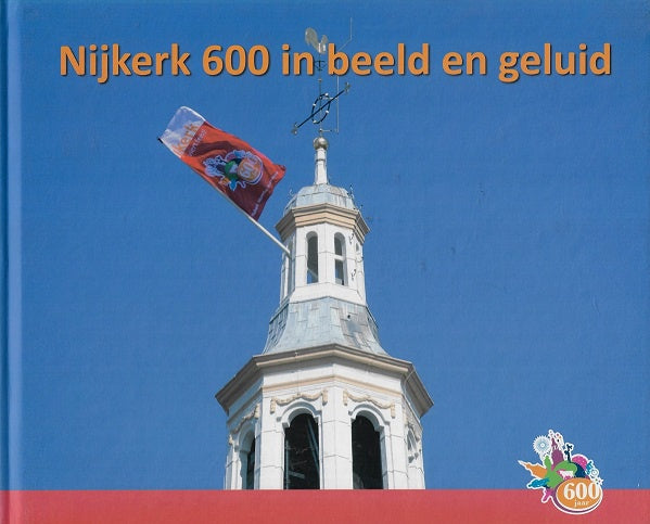 Omslag van Nijkerk 600 in beeld en geluid door Van den Tweel groep, tweedehands boek bij Boekhandel Bloks
