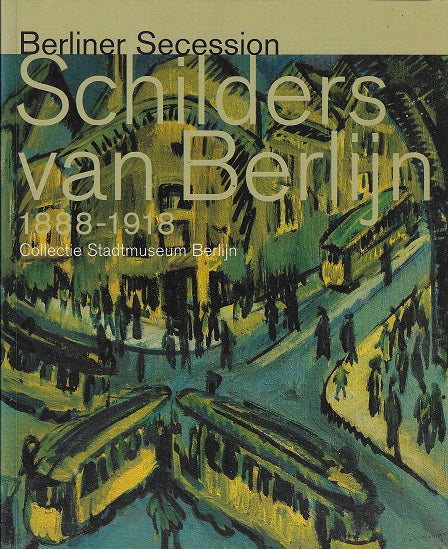 Omslag van Schilders van Berlijn 1888-1918, tweedehands boek bij Boekhandel Bloks