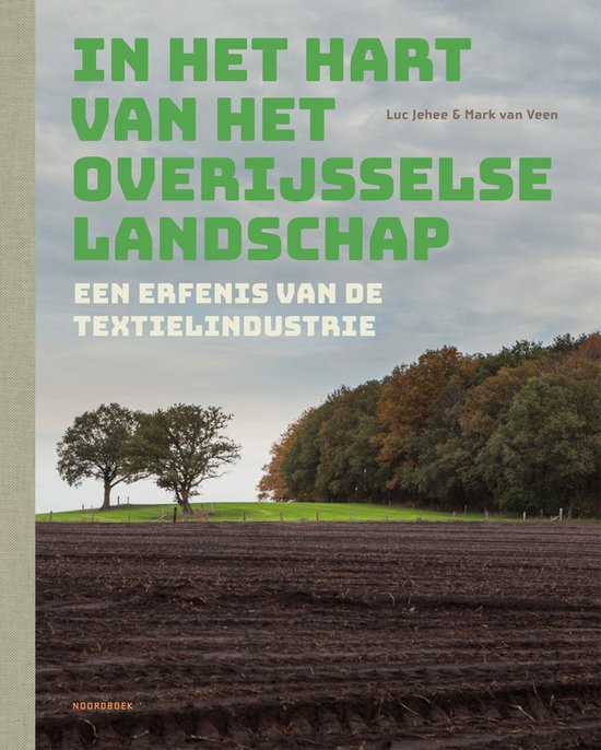 Omslag van In het hart van het Overijsselse landschap / Een erfenis van de textielindustrie door Mark van, tweedehands boek bij Boekhandel Bloks