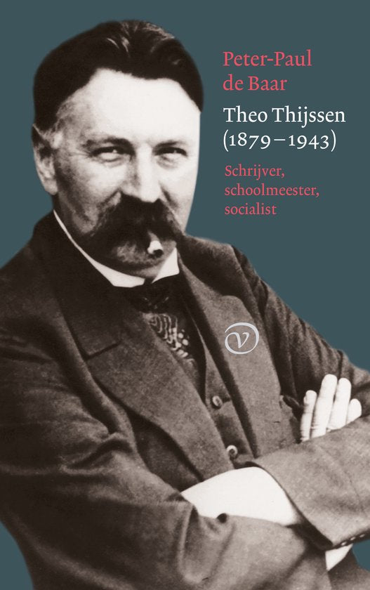 Omslag van Theo Thijssen (1879-1943) / Schrijver, schoolmeester, socialist door Peter-Paul de, tweedehands boek bij Boekhandel Bloks