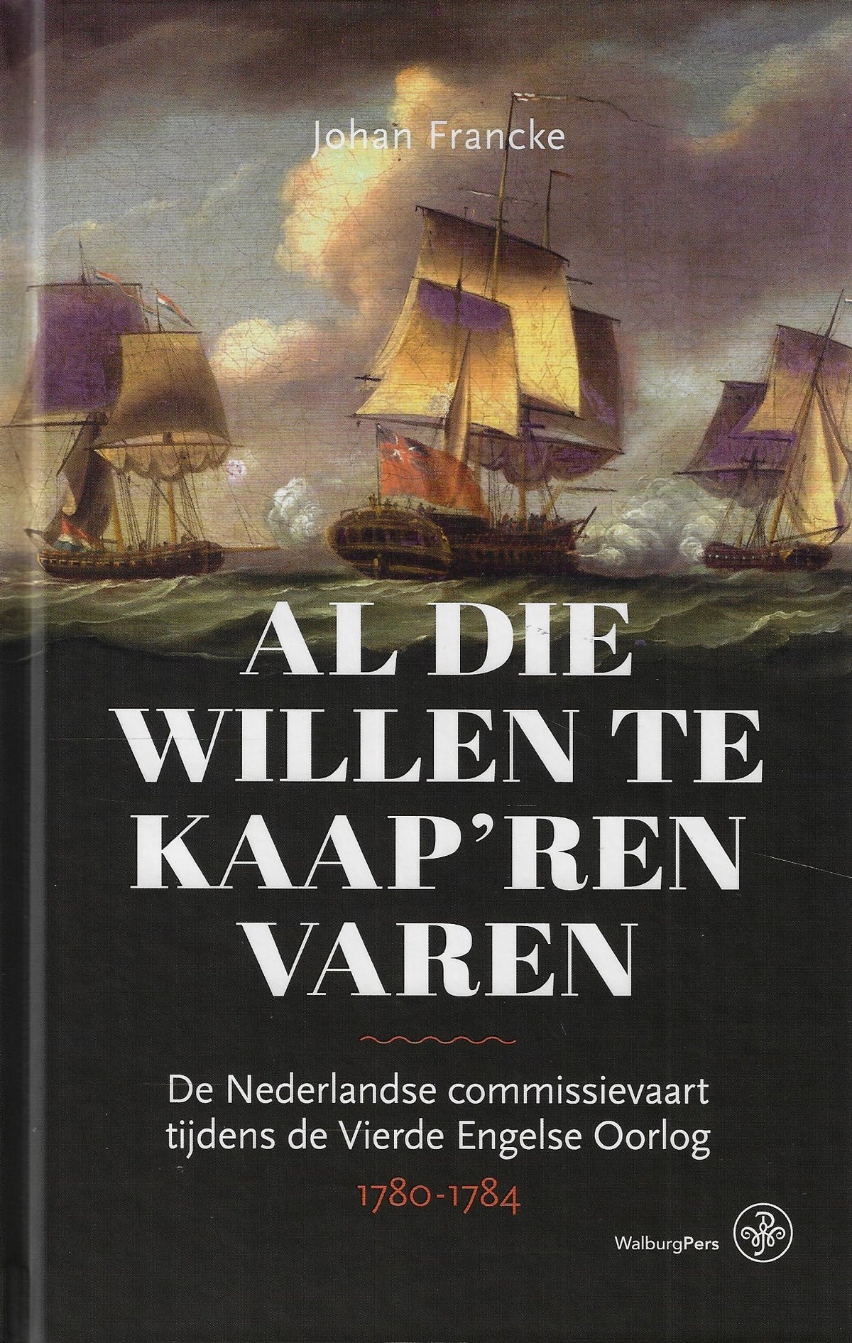 Omslag van Al die willen te kaap'ren varen / De Nederlandse commissievaart tijdens de Vierde Engelse Oorlog, 1780-1784, tweedehands boek bij Boekhandel Bloks