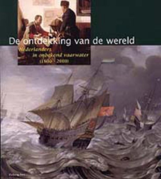 Omslag van De ontdekking van de wereld / Nederlanders in onbekend vaarwater (1600-2000), tweedehands boek bij Boekhandel Bloks