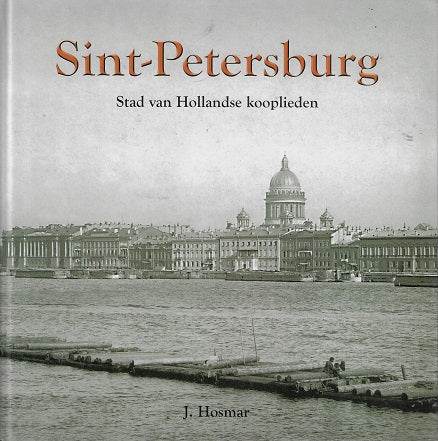 Omslag van Sint-Petersburg / Stad van Hollandse kooplieden door J. Hosmar, tweedehands boek bij Boekhandel Bloks