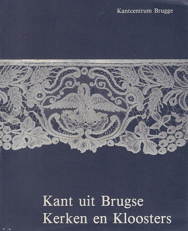 Omslag van Kant uit Brugse Kerken en Kloosters door Kantcentrum Brugge, tweedehands boek bij Boekhandel Bloks