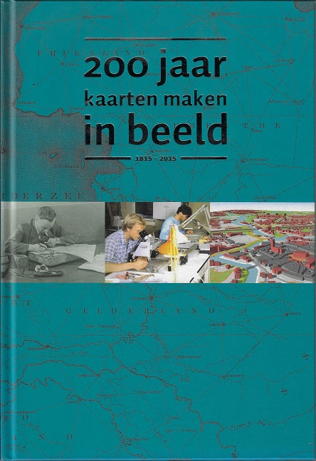 Omslag van 200 jaar kaarten maken in beeld 1815-2015, tweedehands boek bij Boekhandel Bloks