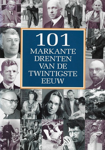 Omslag van 101 markante Drenten van de twintigste eeuw, tweedehands boek bij Boekhandel Bloks