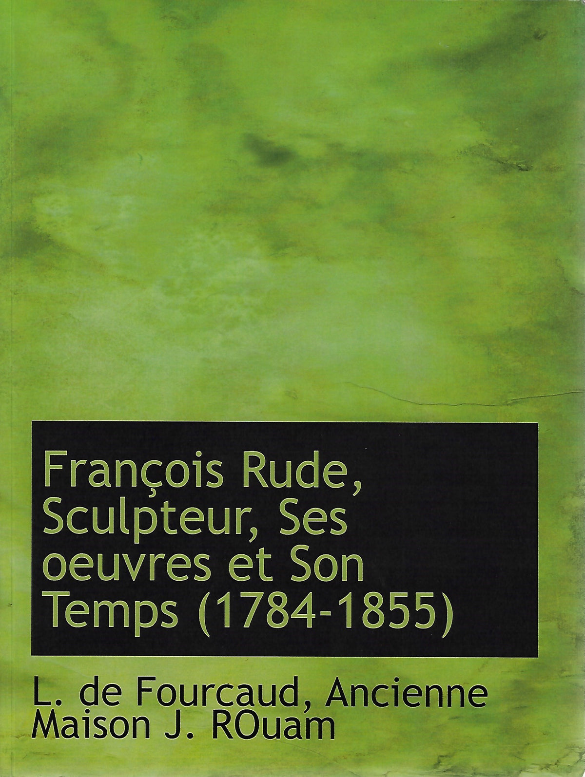 Omslag van François Rude, Sculpteur, Ses oeuvres et Son Temps (1784-1855), tweedehands boek bij Boekhandel Bloks