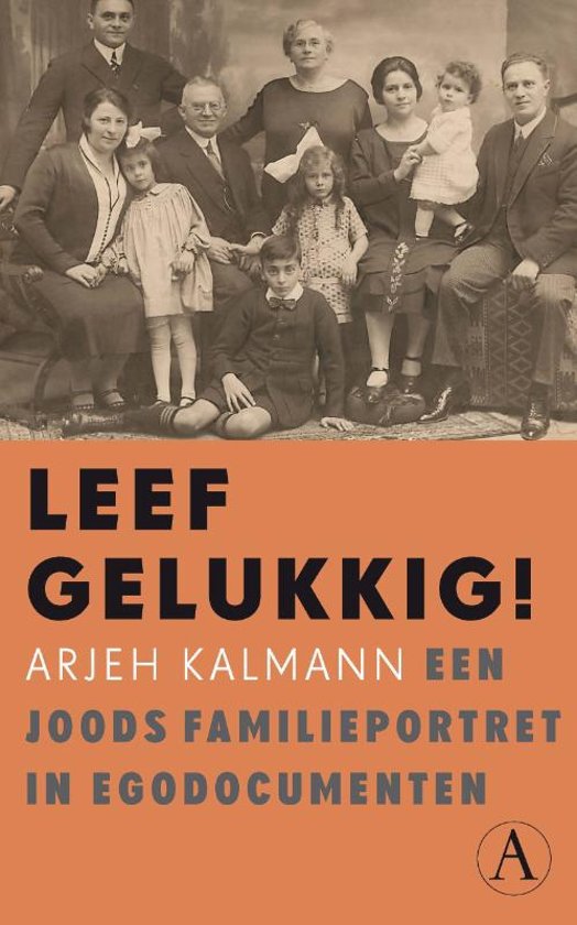 Omslag van Leef gelukkig ! / Een joods familieportret in egodocumenten, tweedehands boek bij Boekhandel Bloks