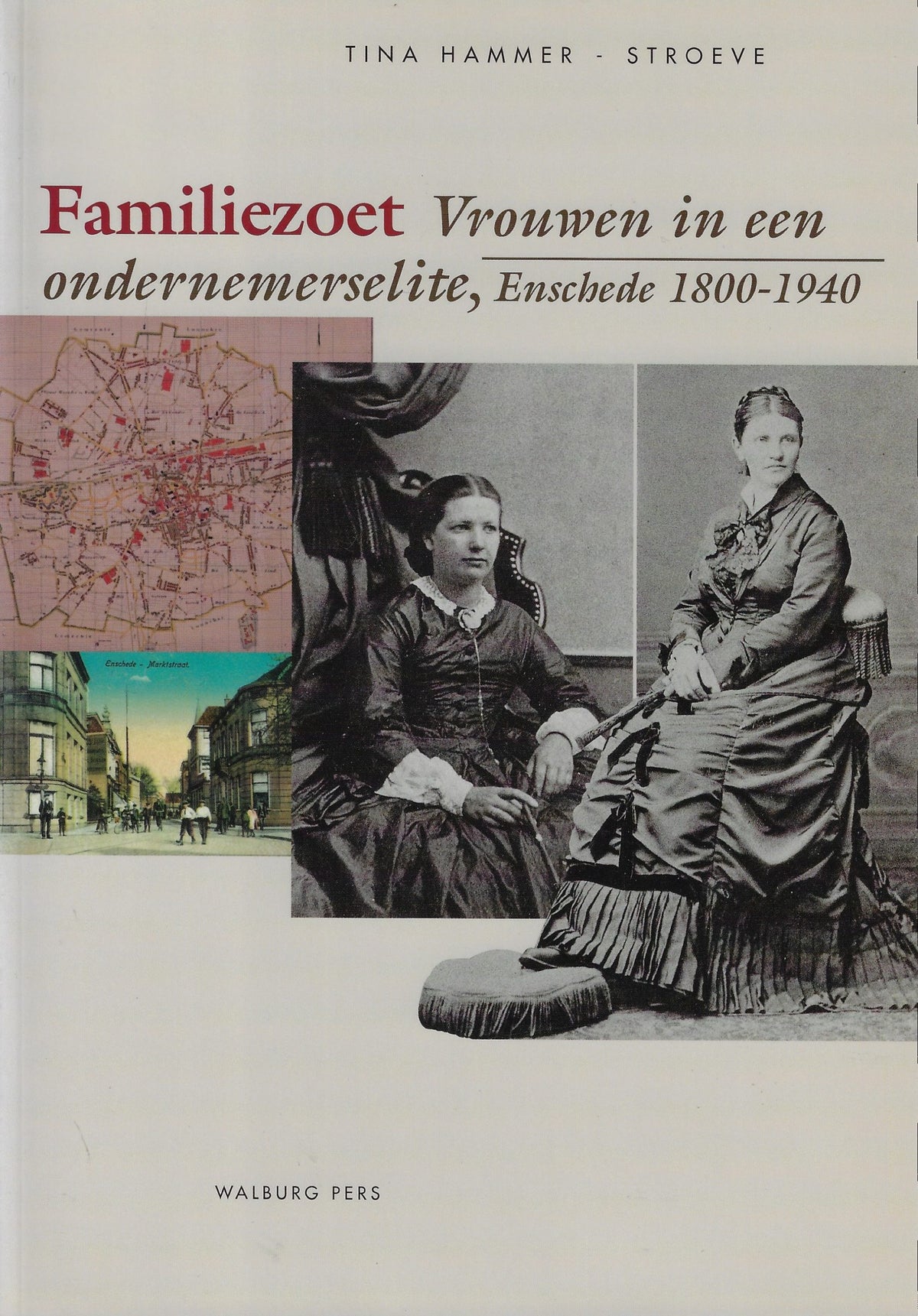 Omslag van Familiezoet / vrouwen in een ondernemerselite, Enschede 1800-1940, tweedehands boek bij Boekhandel Bloks