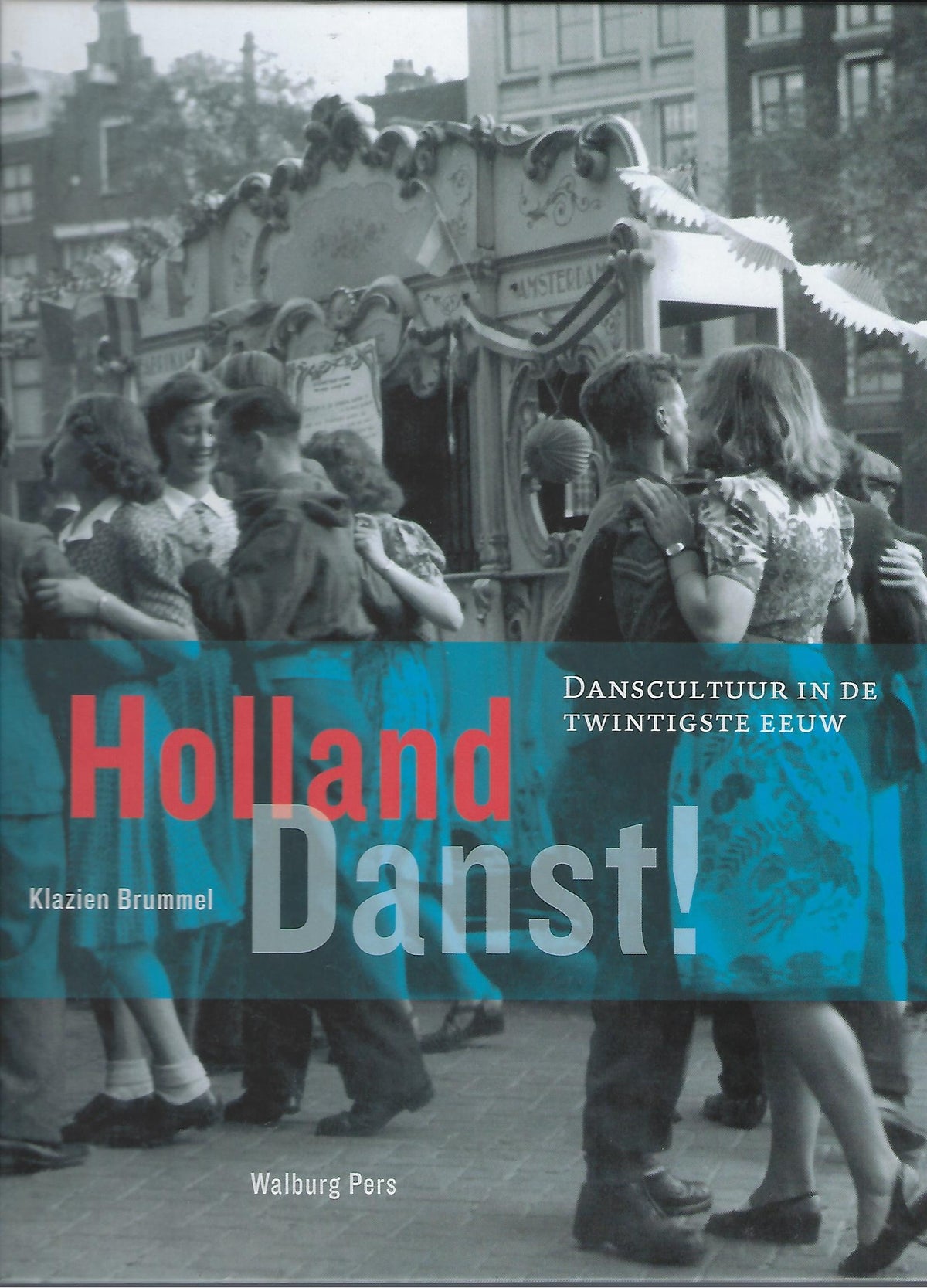 Omslag van Holland danst ! / danscultuur in de twintigste eeuw, tweedehands boek bij Boekhandel Bloks