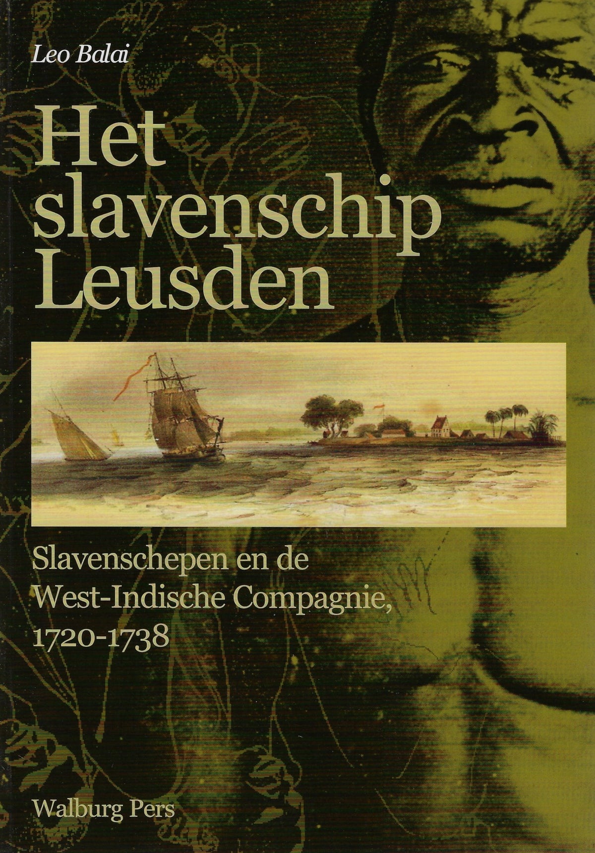 Omslag van Het slavenschip Leusden / slavenschepen en de West Indische Compagnie 1720 - 1738, tweedehands boek bij Boekhandel Bloks