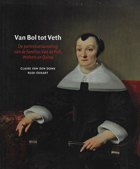 Omslag van Van Bol tot Veth / de portretverzameling van de families Van de Poll, Wolters en Quina, tweedehands boek bij Boekhandel Bloks