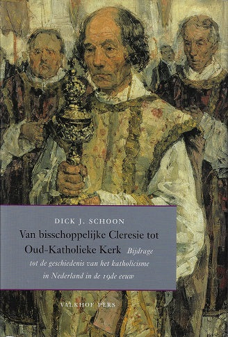 Omslag van Van bisschoppelijke Cleresie tot Oud-Katholieke Kerk / bijdrage tot de geschiedenis van het katholicisme in Nederland in de 19de eeuw, tweedehands boek bij Boekhandel Bloks