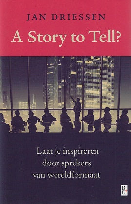Omslag van A story to tell? / laat je inspireren door sprekers van wereldformaat, tweedehands boek bij Boekhandel Bloks
