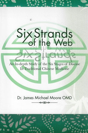 Omslag van Six Strands of the Web / An In-depth Study of the Six Stages of Disease in Traditional Chinese Medicine, tweedehands boek bij Boekhandel Bloks
