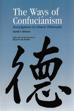 Omslag van The Ways of Confucianism / Investigations in Chinese Philosophy door David S., tweedehands boek bij Boekhandel Bloks