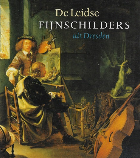 Omslag van De Leidse fijnschilders uit Dresden, tweedehands boek bij Boekhandel Bloks