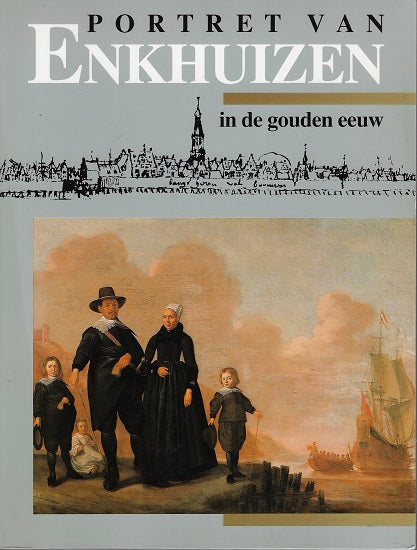 Omslag van Portret van enkhuizen in de gouden eeuw, tweedehands boek bij Boekhandel Bloks