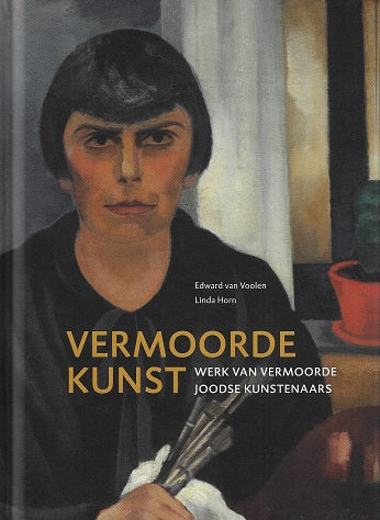 Omslag van Vermoorde Kunst / werk van vermoorde Joodse kunstenaars door Van Voolen, tweedehands boek bij Boekhandel Bloks