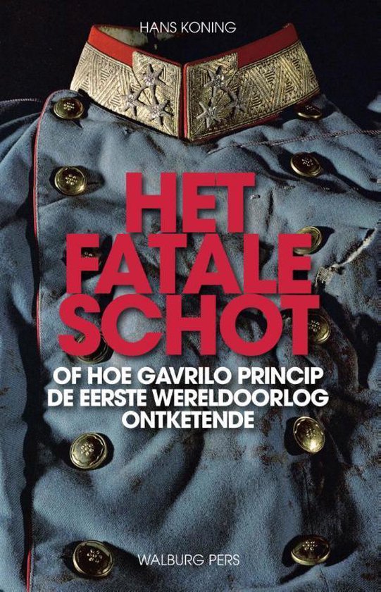Omslag van Het fatale schot / of hoe Gavrilo Princip de Eerste Wereldoorlog ontketende, tweedehands boek bij Boekhandel Bloks