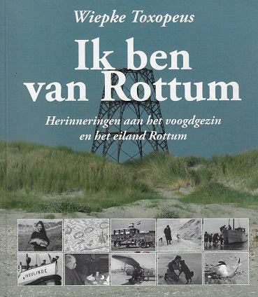 Omslag van Ik ben van Rottum / herinneringen aan het voogdgezin en het eiland Rottum, tweedehands boek bij Boekhandel Bloks