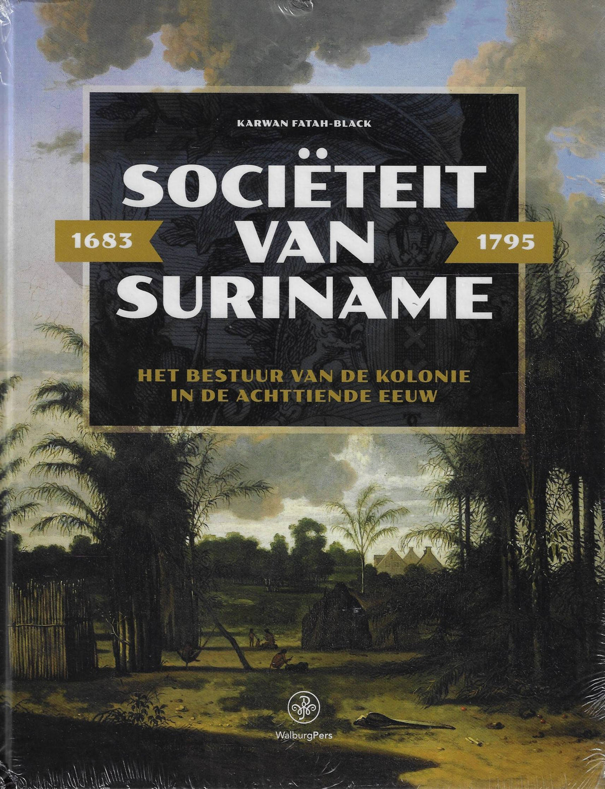 Omslag van Sociëteit van Suriname – 1683 - 1795 / Het bestuur van de kolonie in de achttiende eeuw, tweedehands boek bij Boekhandel Bloks