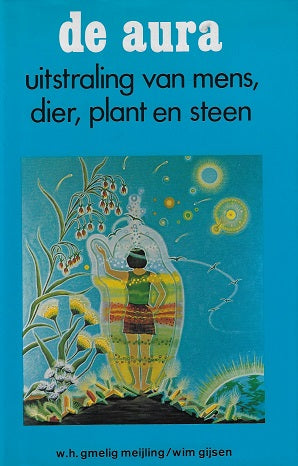 Omslag van De aura / uitstraling van mens, dier, plant en steen door W.H. Gmelig Meijling, tweedehands boek bij Boekhandel Bloks