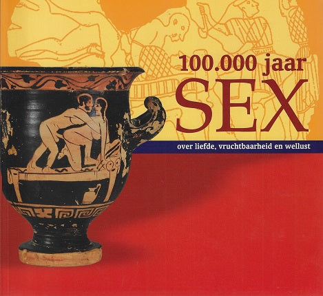 Omslag van 100.000 jaar sex / over liefde, vruchtbaarheid en wellust, tweedehands boek bij Boekhandel Bloks