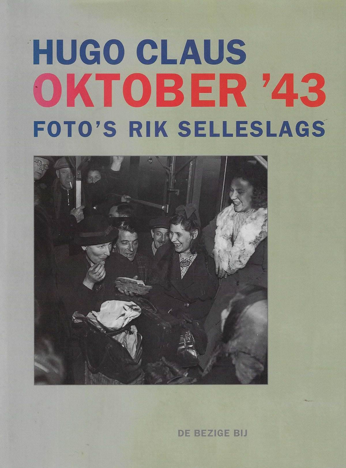 Omslag van Oktober '43 / druk 1Hugo Claus oktober '43 / foto's rik selleslags, tweedehands boek bij Boekhandel Bloks