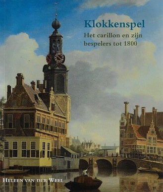 Omslag van Klokkenspel / het carillon en zijn bespelers tot 1800 door H. van der, tweedehands boek bij Boekhandel Bloks