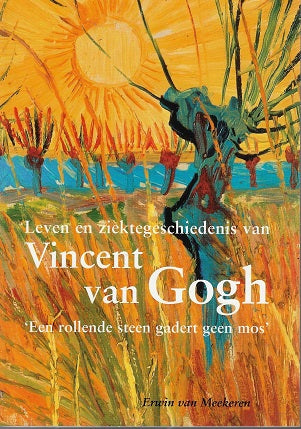 Omslag van Leven en ziektegeschiedenis van Vincent van Gogh / een rollende steen gadert geen mos, tweedehands boek bij Boekhandel Bloks