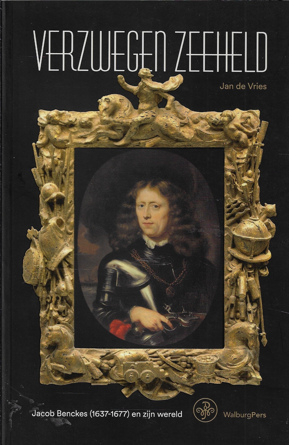 Omslag van Verzwegen Zeeheld / Jacob Benckes (1637-1677) en zijn wereld, tweedehands boek bij Boekhandel Bloks