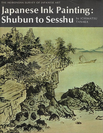 Omslag van Japanese Ink Painting: Shubun to Sesshu door Ichimatsu Tanaka, tweedehands boek bij Boekhandel Bloks