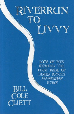 Omslag van Riverrun to Livvy / Lots of Fun Reading the First Page of James Joyce's Finnegans Wake, tweedehands boek bij Boekhandel Bloks