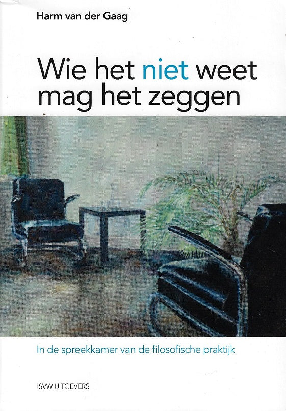 Omslag van Wie het niet weet, mag het zeggen / in de spreekkamer van de filosofische praktijk, tweedehands boek bij Boekhandel Bloks