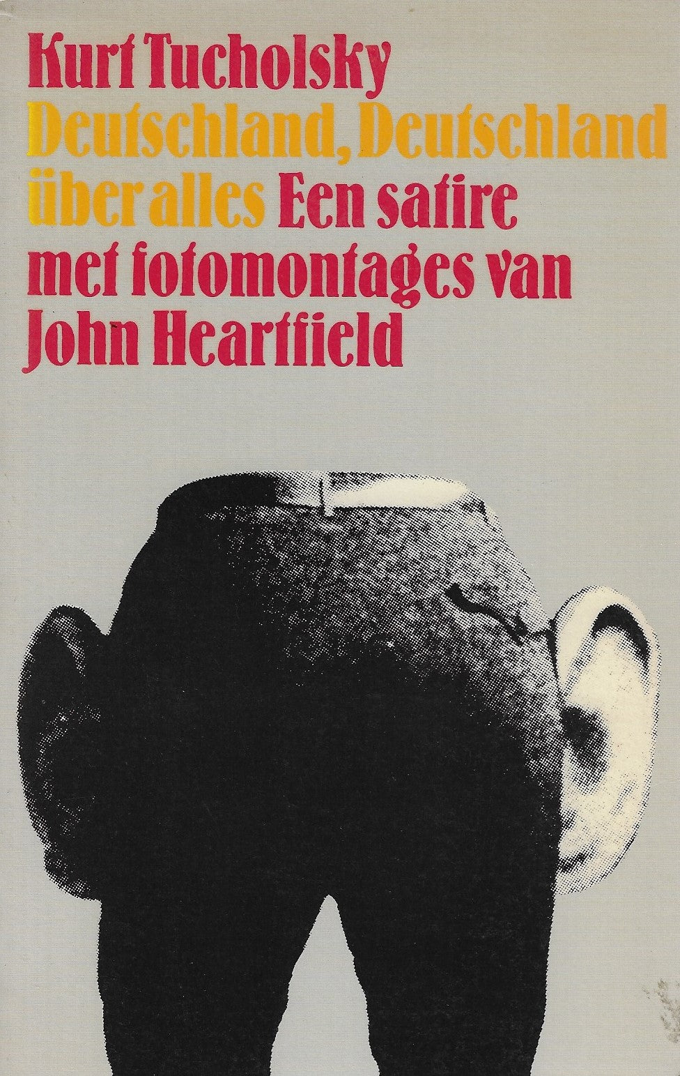 Omslag van Deutschland, Deutschland über alles / Een satire met fotomontages van John Heartfield, tweedehands boek bij Boekhandel Bloks