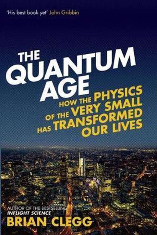 Omslag van The Quantum Age / How the Physics of the Very Small has Transformed Our Lives, tweedehands boek bij Boekhandel Bloks