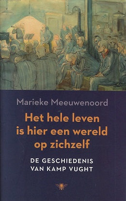Omslag van Het hele leven is hier een wereld op zichzelf / de geschiedenis van kamp Vught, tweedehands boek bij Boekhandel Bloks