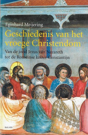 Omslag van Geschiedenis van het vroege Christendom / van de jood Jezus van Nazareth tot de Romeinse keizer Constantijn, tweedehands boek bij Boekhandel Bloks