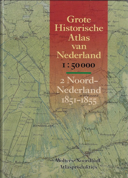 Omslag van Grote historische atlas nederland / 2 noord nederland 1851-1855, tweedehands boek bij Boekhandel Bloks