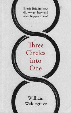 Omslag van Three Circles Into One / Brexit Britain: How Did We Get Here and What Happens Next?, tweedehands boek bij Boekhandel Bloks
