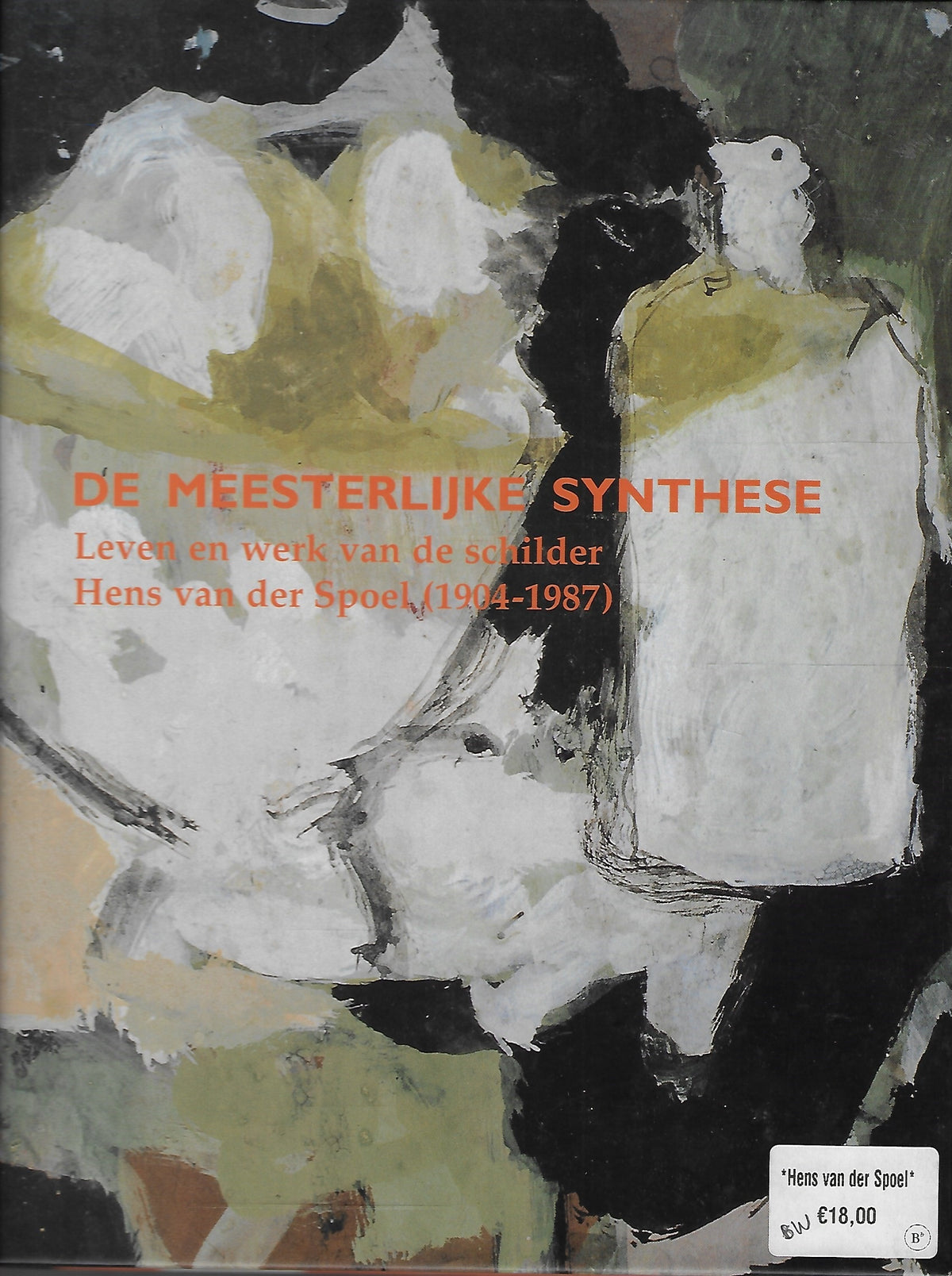 Omslag van De meesterlijke synthese / leven en werk van de schilder Hens van der Spoel (1904-1987), tweedehands boek bij Boekhandel Bloks