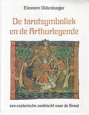 Omslag van De tarotsymboliek en de Arthurlegende / een esoterische zoektocht naar de Graal door Eleonore Oldenburger, tweedehands boek bij Boekhandel Bloks