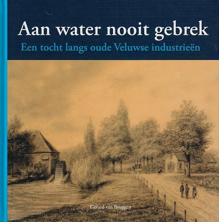 Omslag van Aan water nooit gebrek / een tocht langs Veluwse Industrieen, tweedehands boek bij Boekhandel Bloks