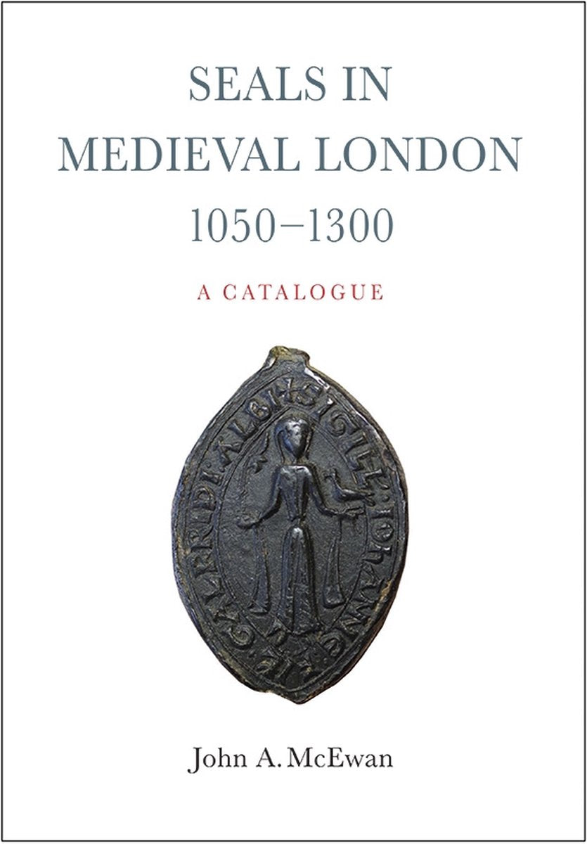 Omslag van Seals in Medieval London, 1050-1300: A Catalogue, tweedehands boek bij Boekhandel Bloks