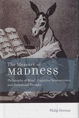 Omslag van The Measure of Madness / Philosophy of Mind, Cognitive Neuroscience, and Delusional Thought, tweedehands boek bij Boekhandel Bloks