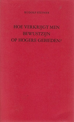 Omslag van Hoe verkrijgt men bewustzijn op hogere gebieden? door Rudolf Steiner, tweedehands boek bij Boekhandel Bloks