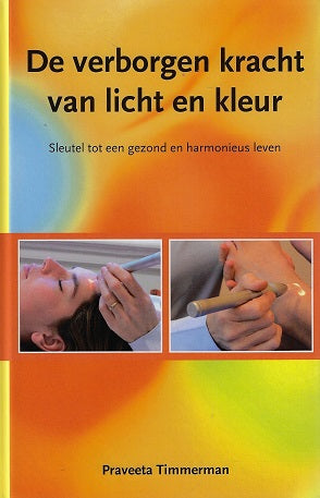 Omslag van De verborgen kracht van licht en kleur / sleutel tot een gezond en harmonieus leven, tweedehands boek bij Boekhandel Bloks