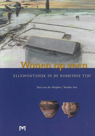 Omslag van Wonen op veen. Ellewoutsdijk in de Romeinse tijd, tweedehands boek bij Boekhandel Bloks
